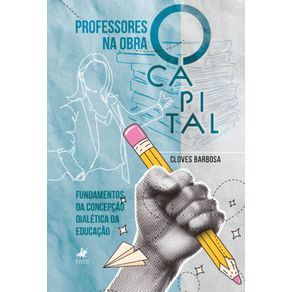 Professores-na-obra-O-Capita--Fundamentos-da-Concepcao-Dialetica-da-Educacao