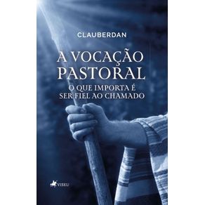 A-Vocacao-Pastoral--O-que-importa-e-ser-fiel-ao-Chamado