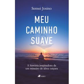 Meu-Caminho-Suave--A-Historia-Inspiradora-de-um-Mineiro-de-Alma-Caicara