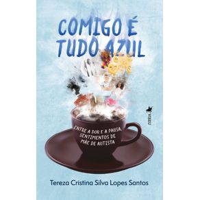 Comigo-e--tudo-Azul--Entre-a-dor-e-a-pausa-sentimentos-de-mae-de-autista