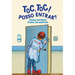 TOC-TOC--POSSO-ENTRAR---Nossas-historias-vividas-em-hospitais