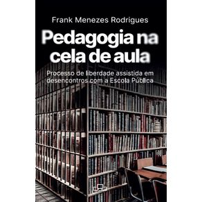 Pedagogia-na-cela-de-aula--Processo-de-Liberdade-Assistida-em-desencontros-com-a-Escola-Publica