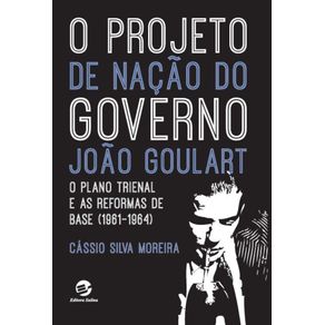 O-Projeto-de-Nacao-do-Governo-Joao-Goulart