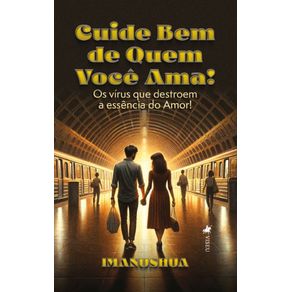 Cuide-Bem-de-quem-Voce-Ama!-Os-virus-que-destroem-a-essencia-do-Amor