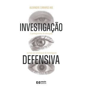 Investigacao-defensiva:-O-protagonismo-do-advogado-na-fase-pre-processual-de-investigacao-