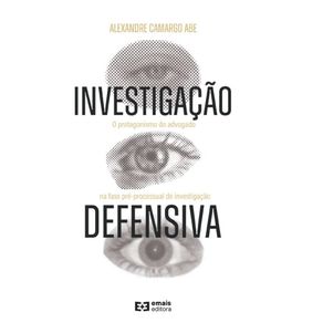 Investigacao-defensiva--O-protagonismo-do-advogado-na-fase-pre-processual-de-investigacao-