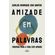Amizade-em-palavras:-Maximas-para-a-vida-com-Amigos