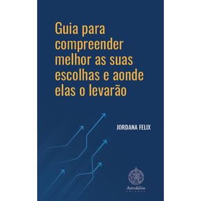Guia-para-compreender-melhor-as-suas-escolhas-e-aonde-elas-o-levarao