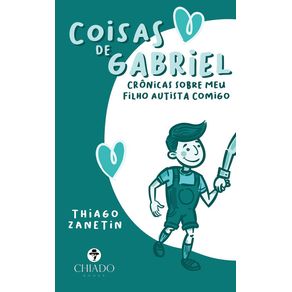 Coisas-de-Gabriel--Cronicas-sobre-meu-filho-autista-comigo