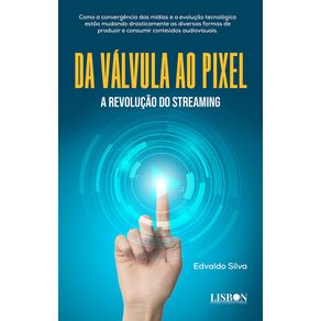 Da-valvula-ao-pixel---A-revolucao-do-streaming