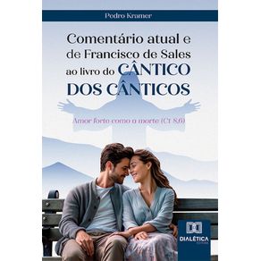 Comentario-atual-e-de-Francisco-de-Sales-ao-livro-do-Cantico-dos-Canticos:-Amor-forte-como-a-morte-(Ct-8,6)