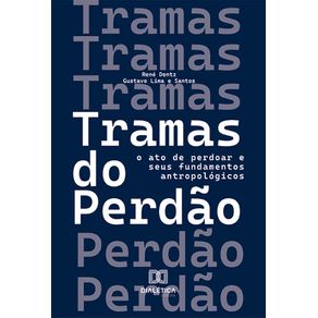 Tramas-do-Perdao:-O-ato-de-perdoar-e-seus-fundamentos-antropologicos