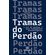 Tramas-do-Perdao:-O-ato-de-perdoar-e-seus-fundamentos-antropologicos