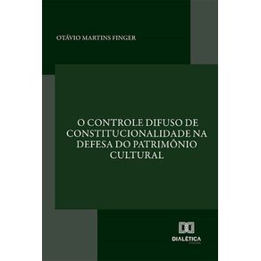 O-controle-difuso-de-constitucionalidade-na-defesa-do-patrimonio-cultural