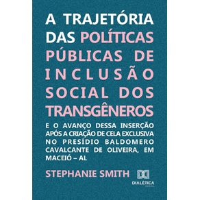 A-trajetoria-das-politicas-publicas-de-inclusao-social-dos-transgeneros-e-o-avanco-dessa-insercao-apos-a-criacao-de-cela-exclusiva-no-Presidio-Baldomero-Cavalcante-de-Oliveira,-em-Maceio-–-AL