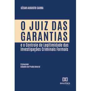 O-Juiz-das-Garantias-e-o-Controle-de-Legitimidade-das-Investigacoes-Criminais-Formais