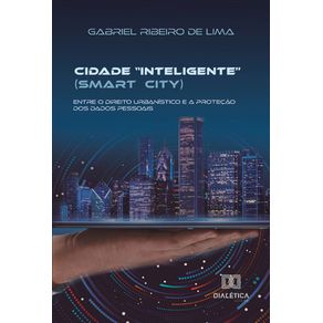 Cidade-inteligente-(smart-city):-Entre-o-direito-urbanistico-e-a-protecao-dos-dados-pessoais