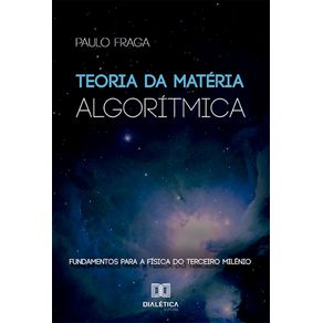 Teoria-da-Materia-Algoritmica:-Fundamentos-para-a-fisica-do-terceiro-milenio