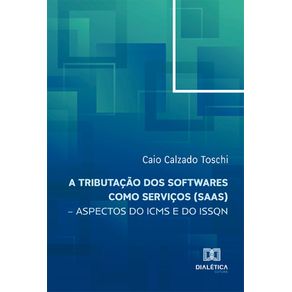 A-tributacao-dos-softwares-como-servicos-(SaaS)-–-aspectos-do-ICMS-e-do-ISSQN