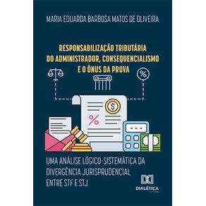 Responsabilizacao-tributaria-do-administrador,-consequencialismo-e-o-onus-da-prova:-Uma-analise-logico-sistematica-da-divergencia-jurisprudencial-entre-STF-e-STJ