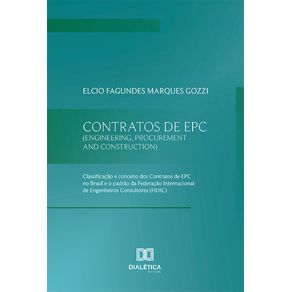 Contratos-de-EPC-(Engineering,-Procurement-and-Construction):-Classificacao-e-conceito-dos-Contratos-de-EPC-no-Brasil-e-o-padrao-da-Federacao-Internacional-de-Engenheiros-Consultores-(FIDIC)