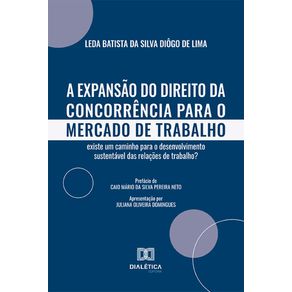 A-Expansao-do-Direito-da-Concorrencia-para-o-Mercado-de-Trabalho:-Existe-um-caminho-para-o-desenvolvimento-sustentavel-das-relacoes-de-trabalho?