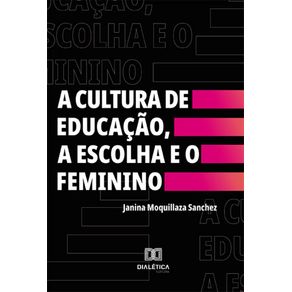 A-Cultura-de-Educacao,-a-Escolha-e-o-Feminino