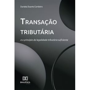 Transacao-tributaria-e-o-principio-da-legalidade-tributaria-suficiente