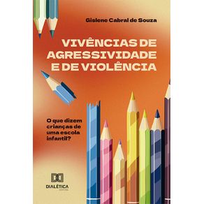 Vivencias-de-agressividade-e-de-violencia:-O-que-dizem-criancas-de-uma-escola-infantil?