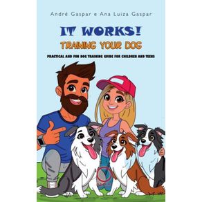 It-works--Training-your-dog--practical-and-fun-dog-training-guide-for-children-and-teen