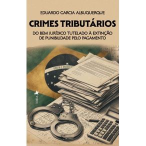 Crimes-Tributarios--Do-Bem-Juridico-Tutelado-a-extincao-de-Punibilidade-pelo-Pagamento