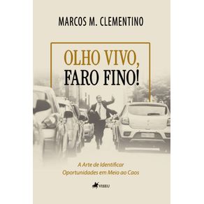 Olho-Vivo-Faro-Fino--A-arte-de-identificar-oportunidades-em-meio-ao-caos