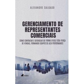 Gerenciamento-de-Representantes-Comerciais--Como-contratar-e-Gerenciar-de-forma-eficaz-essa-forca-de-vendas-formando-equipes-de-alta-Performance-