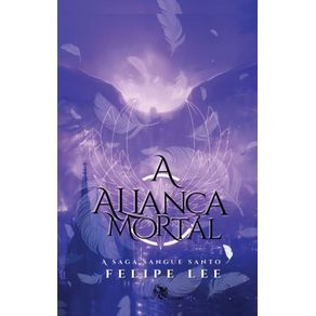 A-Alianca--Mortal--A-Saga-Sangue-Santo---Livro-3