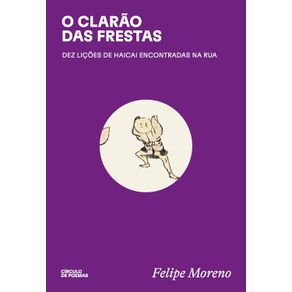 O-clarao-das-frestas:-dez-licoes-de-haicai-encontradas-na-rua-