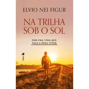 Na-trilha-sob-o-Sol-Por-uma-vida-que-vale-a-pena-viver