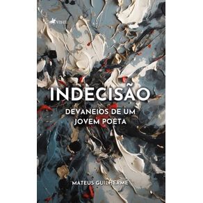 Indecisao--Devaneios-de-um-Jovem-Poeta