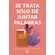Se-trata-solo-de-juntar-palabras