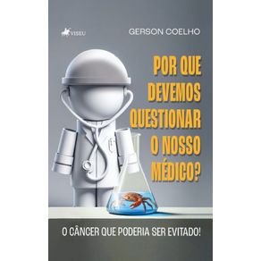 Por-que-Devemos-questionar-o-Nosso-Medico--O-Cancer-que-Poderia-ser-Evitado-