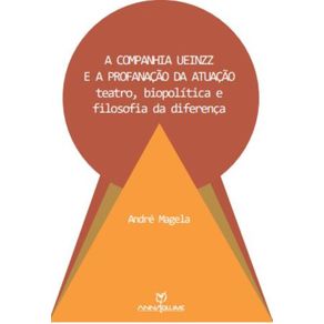 A-companhia-Ueinzz-e-a-profanacao-da-atuacao:-teatro,-biopolitica-e-filosofia-da-diferenca