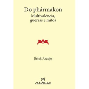 Do-pharmakon-:-multivalencia,-guerras-e-mitos