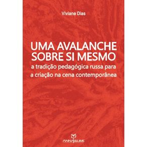 Uma-avalanche-sobre-si-mesmo--a-tradicao-pedagogica-russa-para-a-criacao-na-cena-contemporanea