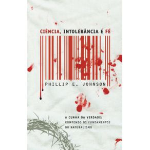 Ciencia-intolerancia-e-fe--A-cunha-da-verdade--Rompendo-os-fundamentos-do-Naturalismo