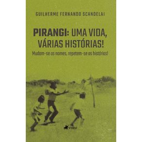 Pirangi--Uma-vida-varias-historias--Mudam-se-os-nomes-repetem-se-as-historias-