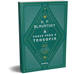 A-chave-para-a-teosofia--Uma-clara-exposicao-sob-a-forma-de-perguntas-e-respostas-da-etica-ciencia-e-filosofia-para-cujo-estudo-a-Sociedade-Teosofica-foi-fundada