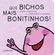 Que-Bichos-Mais-Bonitinhos!