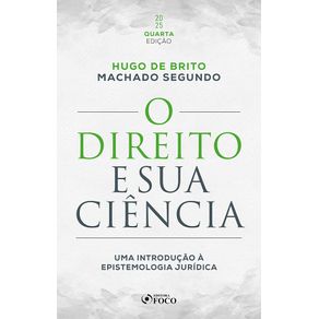 O-Direito-e-sua-Ciencia--Uma-Introducao-a-Epistemologia-Juridica---4a-Ed----2502-