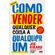 Como-vender-qualquer-coisa-a-qualquer-um-(Ed.-revista)