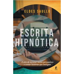 Escrita-Hipnotica:-A-arte-de-escrever-textos-persuasivos-e-contar-historias-que-instigam