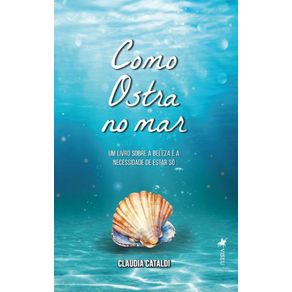 Como-Ostra-no-Mar---Um-Livro-sobre-a-Beleza-e-a-Necessidade-de-Estar-So